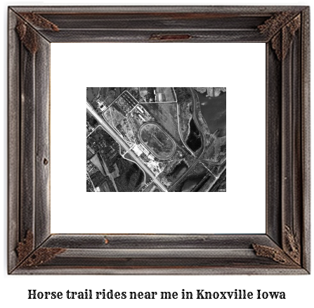 horse trail rides near me in Knoxville, Iowa